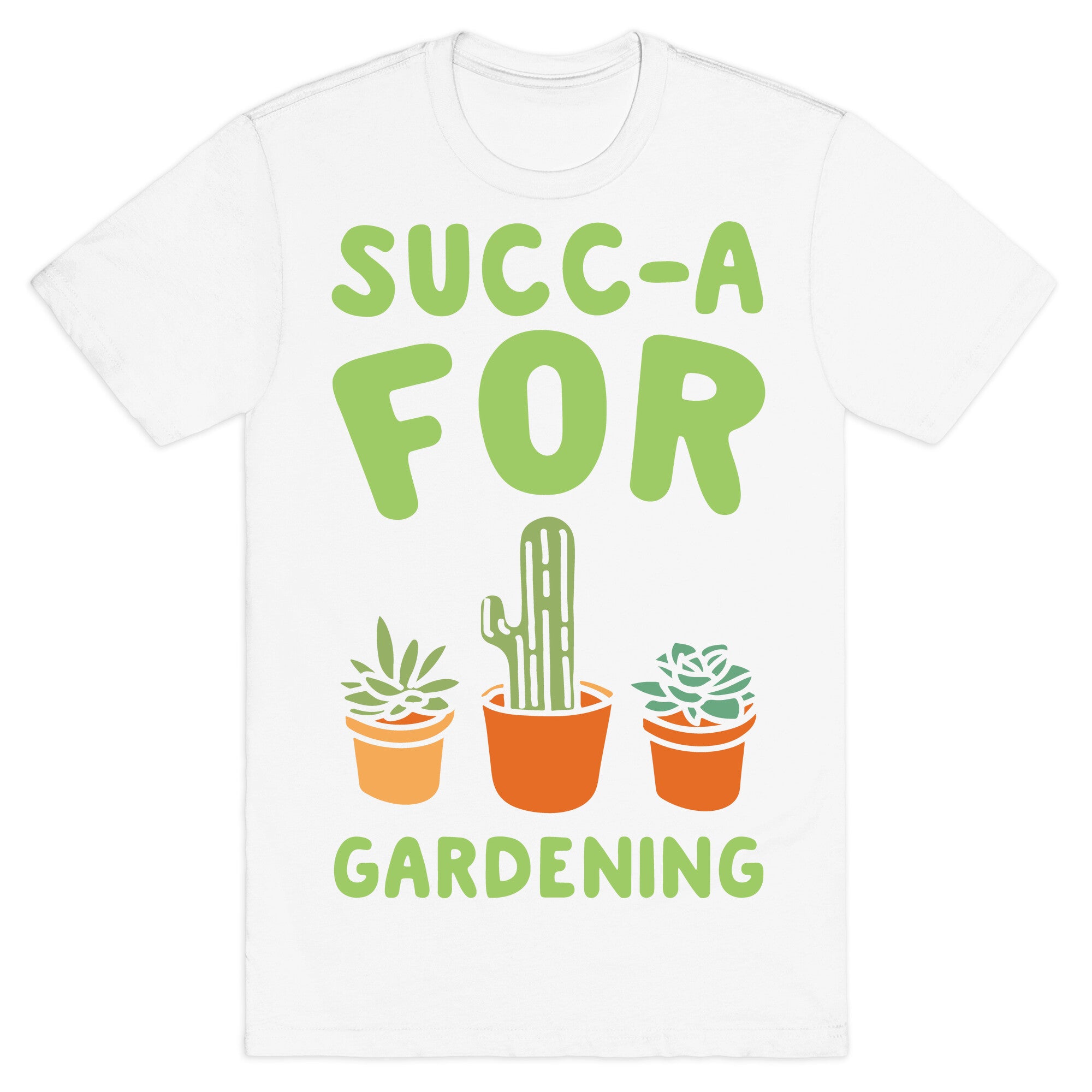 Succ-a For Plants Succulent Plant Parody White Print T-Shirt